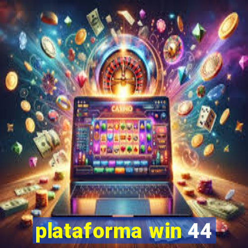 plataforma win 44